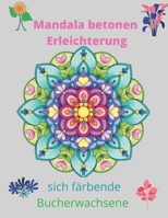 Mandala betonen Erleichterung sich färbende Bucherwachsene: Buch färbend, das Designs, Kreativität, Konzentration, Geschenkidee, Mädchen, Jungen ... und Handwerke für Kinder B08Z2X2PFY Book Cover