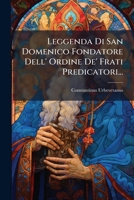 Leggenda Di San Domenico Fondatore Dell' Ordine De' Frati Predicatori... 1275355706 Book Cover
