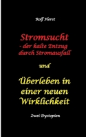 Stromsucht - der kalte Entzug durch Stromausfall und Überleben in einer neuen Wirklichkeit: Weltweite Flutkatastrophe, Klimawandel, ... einem Buch: Notfallrucksack (German Edition) 3384365437 Book Cover