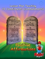 Lesson Plan Teaching 10 Commitments (commandments): Positive Affirmations B0C7T1RSZB Book Cover