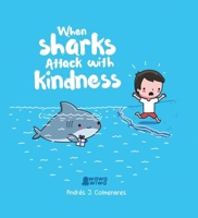 When Sharks Attack With Kindness 1524864811 Book Cover