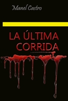 La última corrida (Spanish Edition) B08GV9NF5X Book Cover