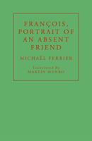 François, Portrait of an Absent Friend 1913744221 Book Cover