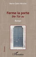 Ferme la porte: Die Tür zu Roman (Écritures) (French Edition) 2343090645 Book Cover