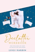 Declutter Workbook: The Vital Role of Sleep to Declutter Your Mind 1079435700 Book Cover