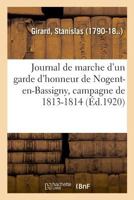 Journal de Marche d'Un Garde d'Honneur de Nogent-En-Bassigny, Haute-Marne, Campagne de 1813-1814 2329023189 Book Cover