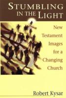 Stumbling in the Light: New Testament Images for a Changing Church 0827234414 Book Cover