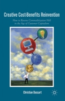 Creative Cost-Benefits Reinvention: How to Reverse Commoditization Hell in the Age of Customer Capitalism 0230105300 Book Cover