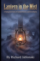 Lantern in the Mist: A Young Love Story of Coastal Mystery and First Hearts (Mystery and Romance) B0H3KLB1K3 Book Cover