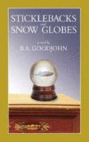 Sticklebacks and Snow Globes 1579621783 Book Cover