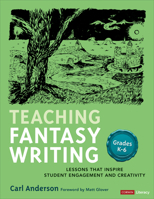 Teaching Fantasy Writing: Lessons That Inspire Student Engagement and Creativity, Grades K-6 1071910329 Book Cover