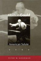Morton Gould: American Salute 1574670557 Book Cover