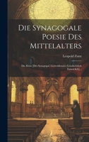 Die Synagogale Poesie Des Mittelalters: Die Ritus [des Synagogal. Gottesdienstes Geschichtlich Entwickelt]... 1020543019 Book Cover
