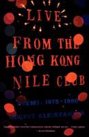 Live from the Hong Kong Nile Club: Poems: 1975-1990 0374527016 Book Cover