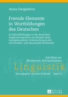 Fremde Elemente in Wortbildungen Des Deutschen: Zu Hybridbildungen in Der Deutschen Gegenwartssprache Am Beispiel Einer Raumgebundenen Untersuchung in 363164471X Book Cover
