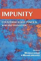 Impunity Countering Illicit Power in War and Transition 1539752585 Book Cover