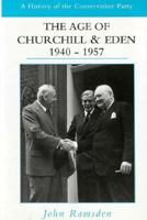 The Age of Churchill and Eden, 1940-1957 (History of the Conservative Party) 0582504635 Book Cover