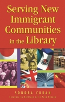 Serving New Immigrant Communities in the Library 1591582970 Book Cover