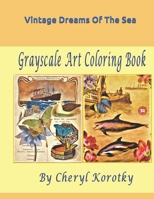 Vintage Dreams Of The Sea: Grayscale Art Coloring Book B08MVS3C9C Book Cover
