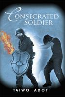Consecrated Soldier 1493127780 Book Cover