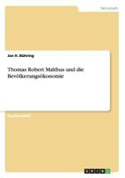Thomas Robert Malthus und die Bev�lkerungs�konomie 3656702632 Book Cover