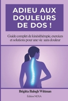 Adieu aux douleurs de dos !: Guide complet de kinésithérapie, exercices et solutions pour une vie sans douleur (French Edition) B0FRLDGS3D Book Cover