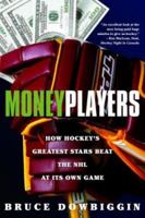 Money Players: How Hockey's Greatest Stars Beat the NHL at its Own Game 1551990563 Book Cover