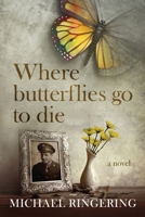 Where Butterflies Go to Die 1622534700 Book Cover