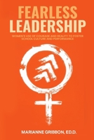 Fearless Leadership: How Women Harness Courage And Reality To Nurture School Culture And Academic Performance B0GMVR7Y35 Book Cover