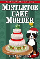 Mistletoe Cake Murder 1516110501 Book Cover