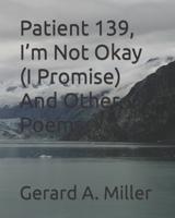 Patient 139, I’m Not Okay (I Promise) And Other Poems B0B14GS6PV Book Cover