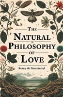 The Natural Philosophy Of Love 936428108X Book Cover