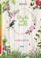 Glückssehnsucht: Ein berührender Liebesroman im ländlichen Brandenburg (German Edition) 3759734898 Book Cover