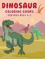 dinosaur coloring books for kids ages 4-8: Dinosaur Coloring Book for Boys, Girls, Toddlers, Preschoolers 1087389534 Book Cover