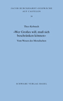 Wer Grosses Will, Muss Sich Beschranken Konnen: Vom Wesen Des Moralischen 3796538460 Book Cover