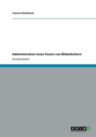 Administration eines Teams von Bildarbeitern 3656994277 Book Cover
