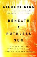 Beneath a Ruthless Sun: A True Story of Violence, Race, and Justice Lost and Found 0399183426 Book Cover