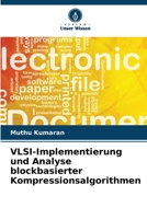 VLSI-Implementierung und Analyse blockbasierter Kompressionsalgorithmen (German Edition) 620835918X Book Cover