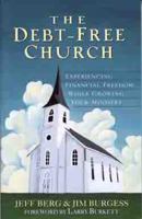 The Debt-Free Church: Experiencing Financial Freedom While Growing Your Ministry 0802422861 Book Cover