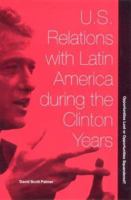 U.S. Relations with Latin America during the Clinton Years: Opportunities Lost or Opportunities Squandered? 1616101423 Book Cover