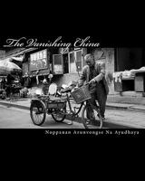 The Vanishing China: Views of Untouched China on Modern Days 1453639381 Book Cover