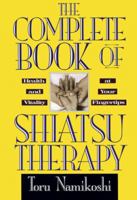 The Complete Book of Shiatsu Therapy: Health and Vitality at Your Fingertips 087040461X Book Cover