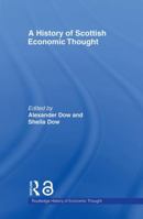 History of Scottish Economic Thought (Routledge History of Economic Thought) 0415493692 Book Cover