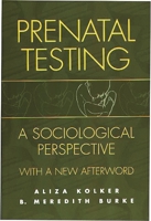 Prenatal Testing: A Sociological Perspective with a new Afterword 0897896335 Book Cover