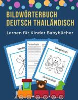 Bildw�rterbuch Deutsch Thail�ndisch Lernen f�r Kinder Babyb�cher: Easy 100 grundlegende Tierw�rter-Kartenspiele in zweisprachigen Bildw�rterb�chern. Leicht zu lesende Spur neue Sprache mit Frequenzvok 1073822494 Book Cover