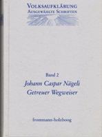 Volksaufklarung - Ausgewahlte Schriften / Band 2: Johann Caspar Nageli (1696-1742): Des Lehrnsbegierigen Und Andachtigen Landmanns Getreuer Wegweiser 3772813992 Book Cover