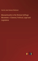 Massachusetts in the Woman Suffrage Movement. A General, Political, Legal and Legislative 3385330793 Book Cover