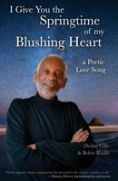 I Give You the Springtime of My Blushing Heart: A Poetic Love Song 1732318522 Book Cover