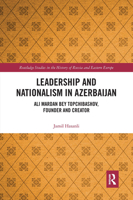 Leadership and Nationalism in Azerbaijan: Ali Mardan Bey Topchibashov, Founder and Creator 1138352772 Book Cover