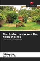 The Berber cedar and the Atlas cypress: Case of Tazekka National Park 6205958457 Book Cover